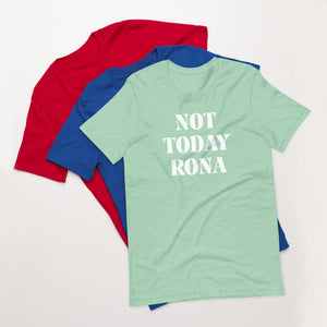 Unisex Tee Not Today Rona