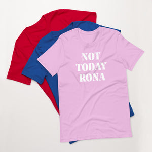 Unisex Tee Not Today Rona