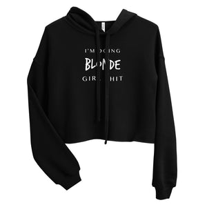Crop Hoodie "Blonde Girl Shit"